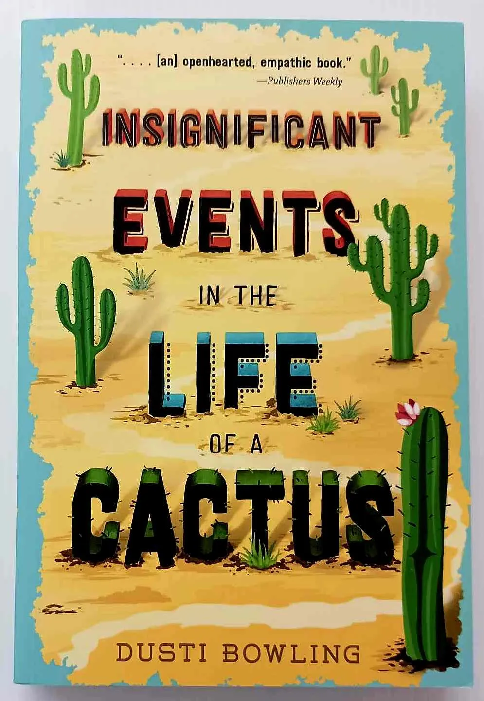 INSIGNIFICANT EVENTS IN THE LIFE OF A CACTUS - Dusti Bowling